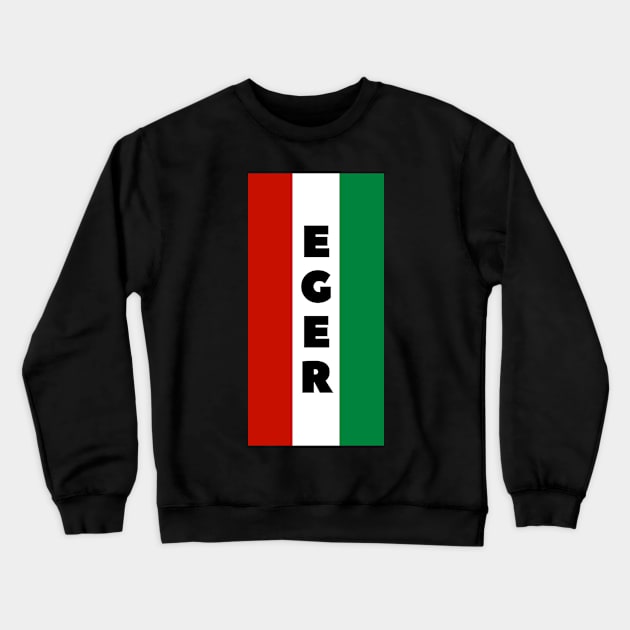 Eger City in Hungarian Flag Vertical Crewneck Sweatshirt by aybe7elf